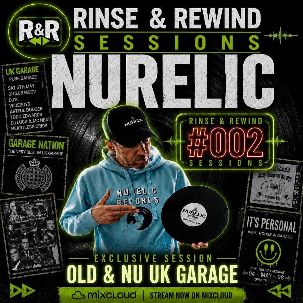 R&R Sessions #002 · NURELIC · Rinse & Rewind Sessions · 2026 · UK Garage / House & Garage