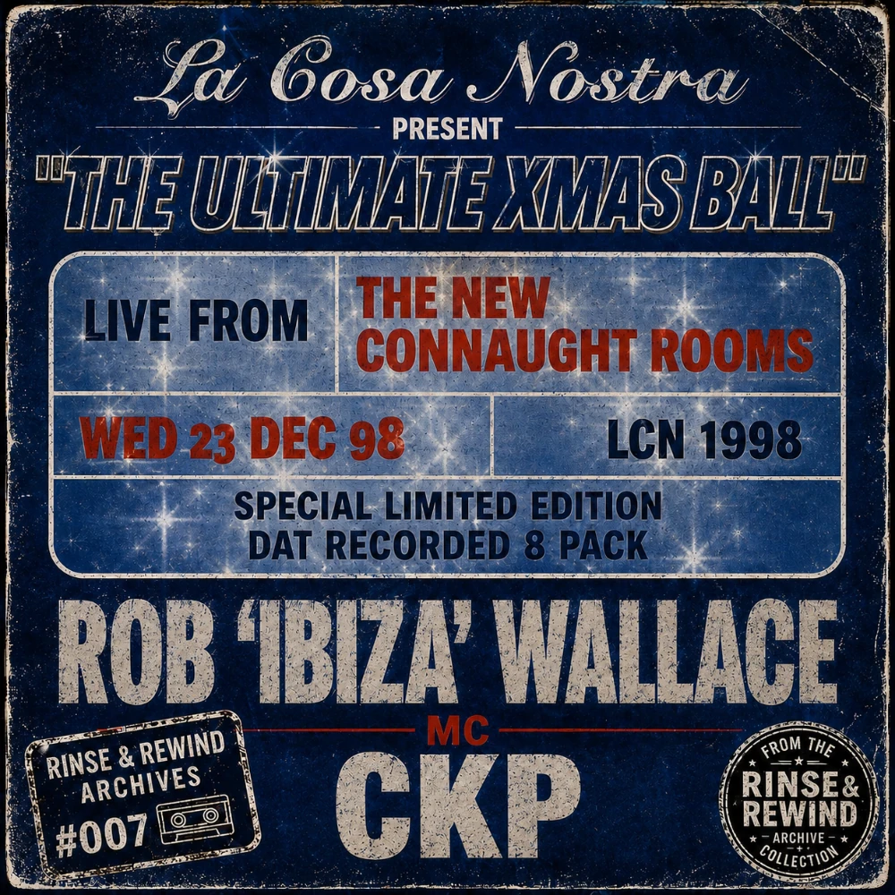 R&R Archives #007 · Rob 'Ibiza' Wallace · MCs: CKP · La Cosa Nostra - The Ultimate Xmas Ball · 23 December 1998 · UK Garage