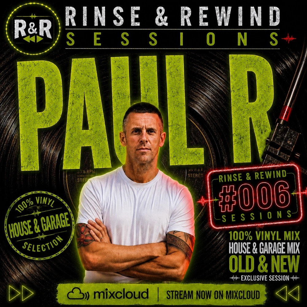 R&R Sessions #006 · Paul R · Rinse & Rewind Sessions · 2026 · UK Grage / House & Garage
