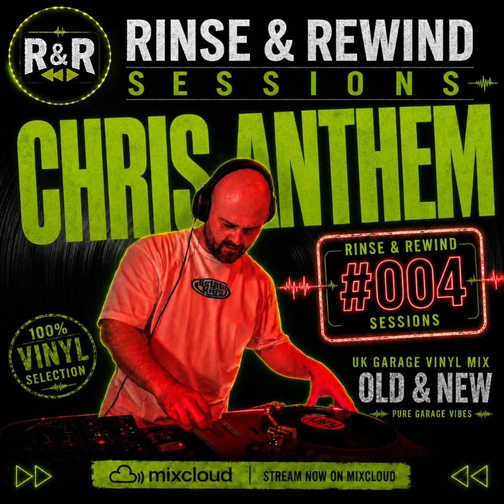R&R Sessions #004 · Chris Anthem · Rinse & Rewind Sessions · 2026 · UK Garage / House & Garage