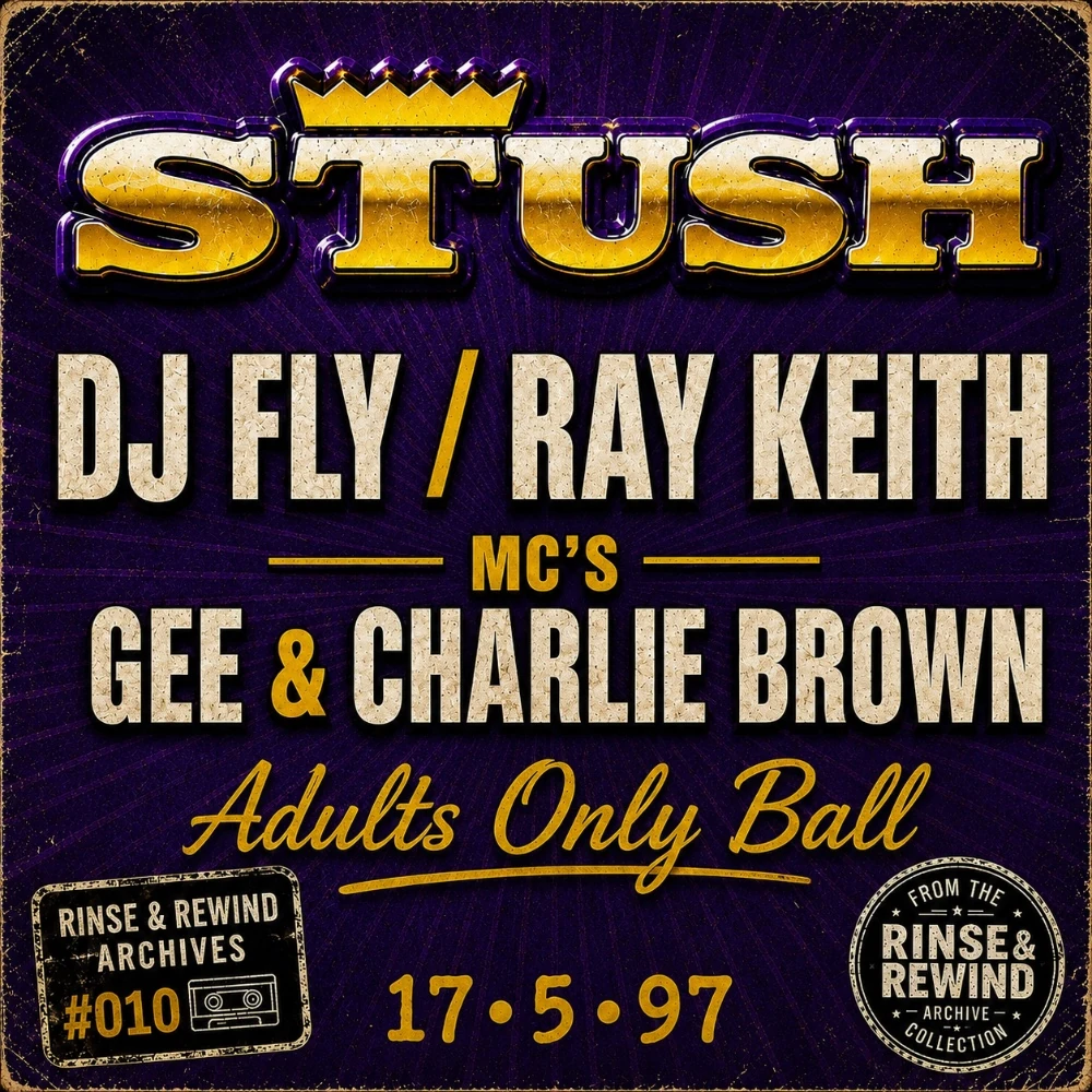 R&R Archives #010 · DJ Fly / Ray Keith · MCs: Gee & Charlie Brown · Stush - Adults Only Ball · 17 May 1997 · Jungle