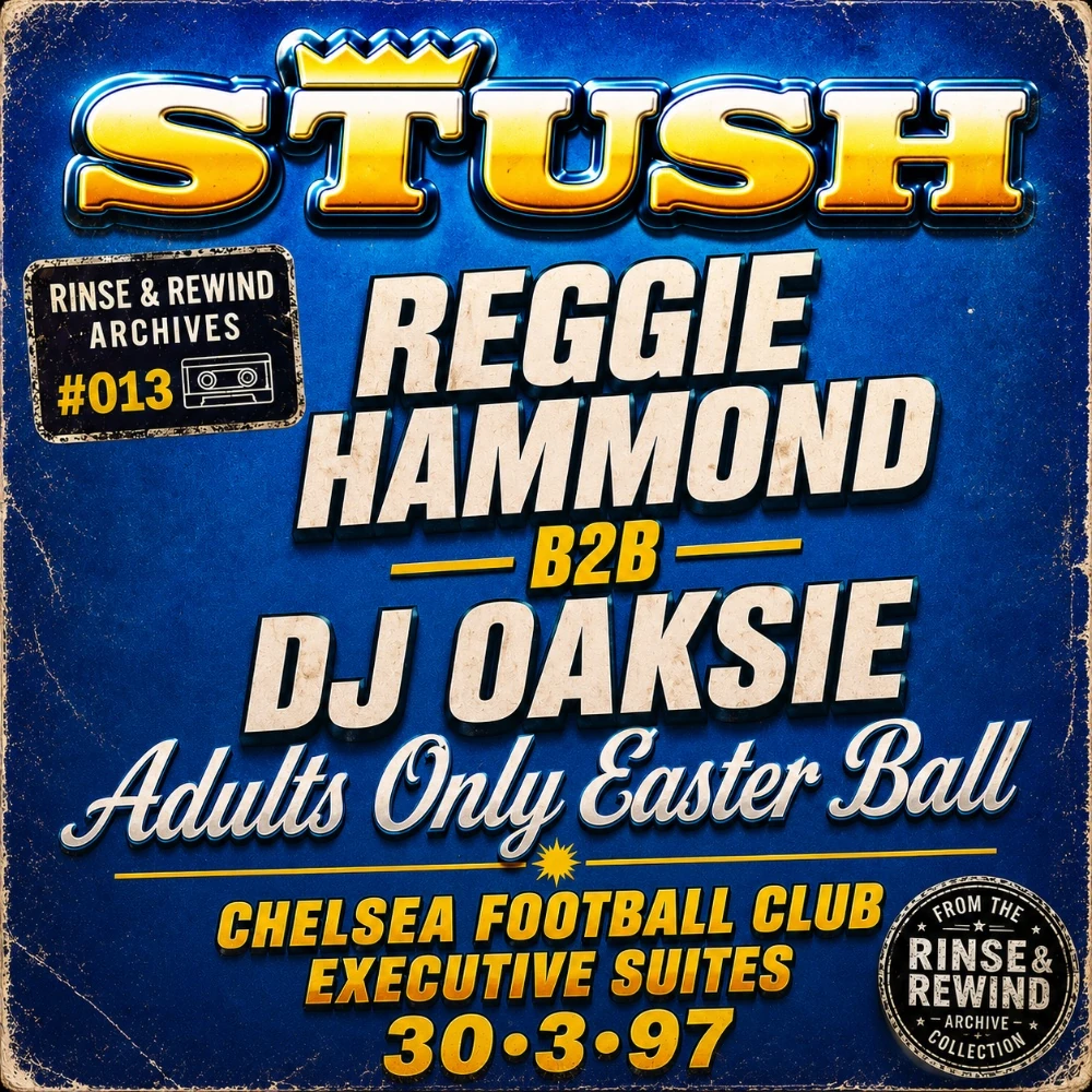 R&R Archives #013 · Reggie Hammond b2b DJ Oaksie · Stush - Adults Only Easter Ball · 30 March 1997 · UK Garage / House & Garage