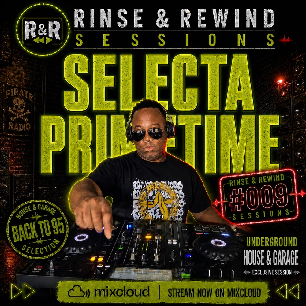 R&R Sessions #009 · Selecta Primetime · Rinse & Rewind Sessions · 2026 · House & Garage