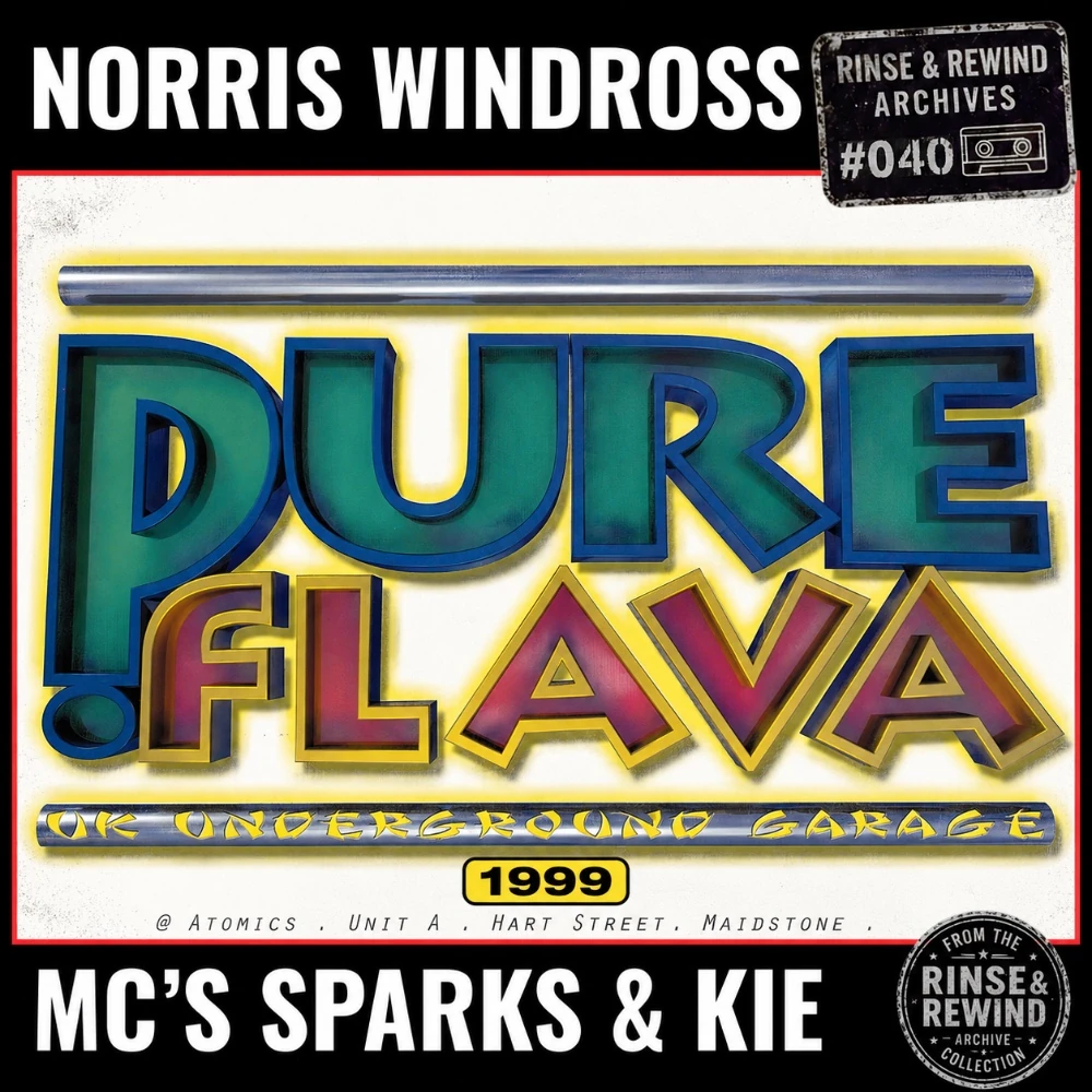 R&R Archives #040 · Norris 'Da Boss' Windross · MCs: Sparks & Kie · Pure Flava · 18th September 1999 · UK Garage